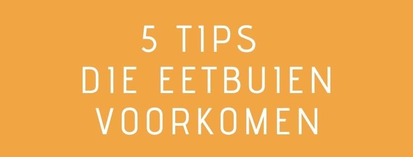 Download het E-book met 5 waardevolle tips om eetbuien te voorkomen